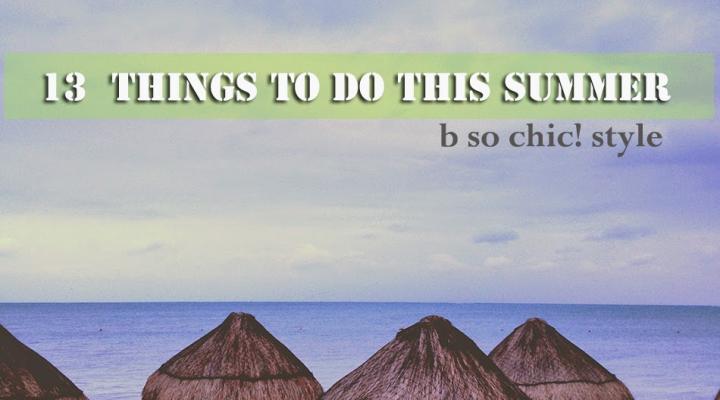 13 Things To Do (I’m going to) This Summer