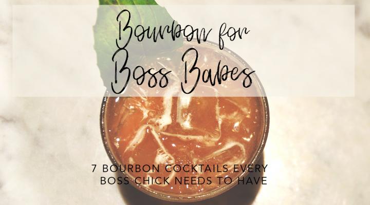 Bourbon Cocktails for Boss Babes