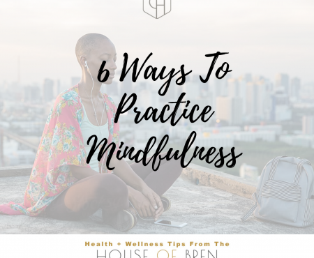 6 Ways To Practice Mindfulness