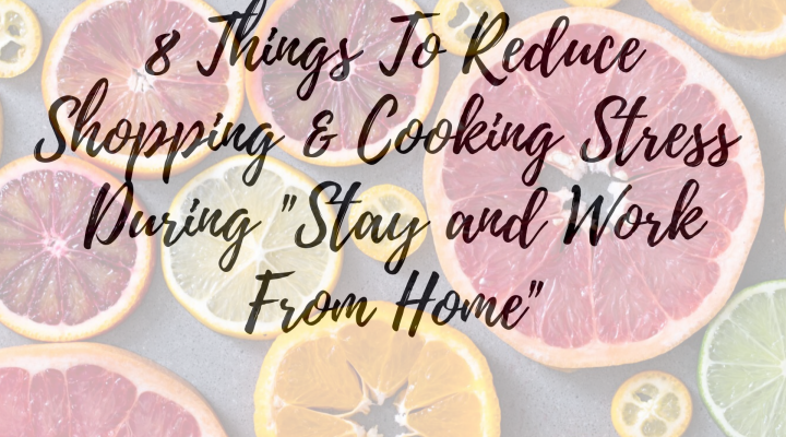 Shopping, Storing and Cooking Tips During COVID-19 Stay at Home