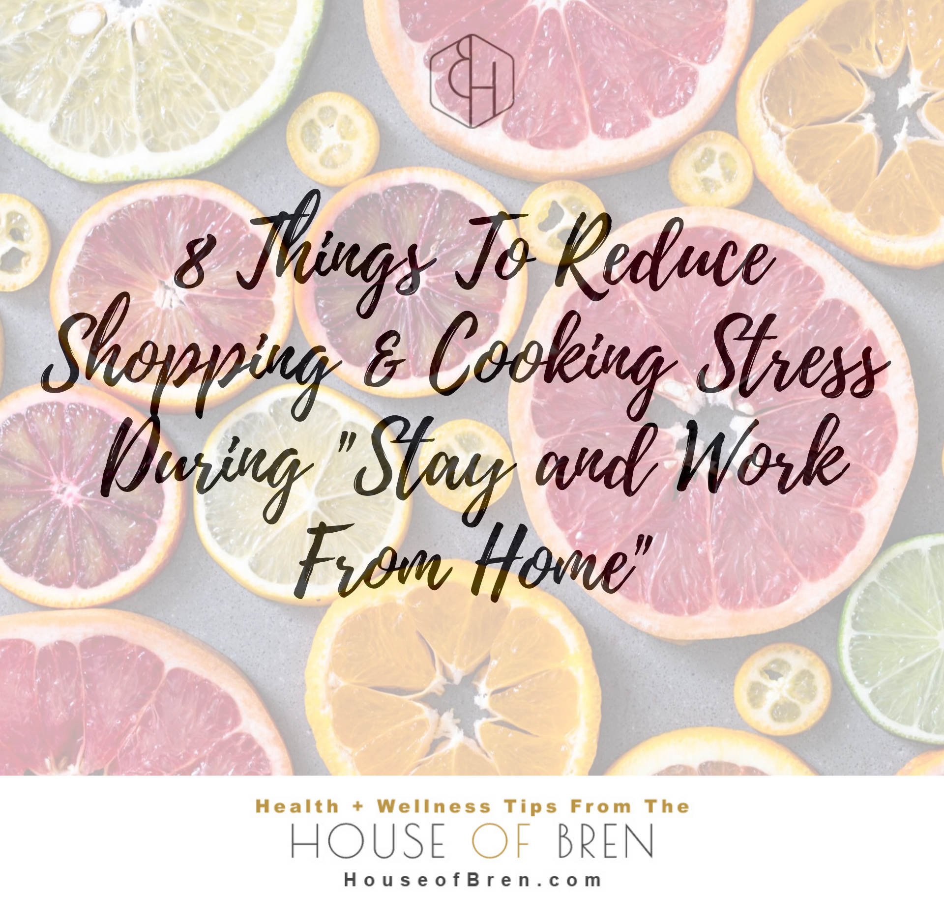 House of Bren WFH Tips for Stress-Free Shopping, Storing and Cooking
